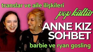 ANNE KIZ SOHBET  Annemle translık ve aile ilişkileri popüler kültür ve film sohbeti [upl. by Stoller]