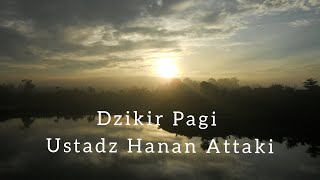 Dzikir Pagi Pembuka Pintu Rezeki  Ustadz Hanan Attaki dzikirpagi hananattaki [upl. by Airegin]