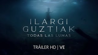 ILARGI GUZTIAK TODAS LAS LUNAS TrÃ¡iler oficial VE [upl. by Annaes]