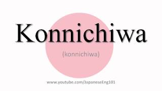 How to Pronounce Konnichiwa [upl. by Millham]