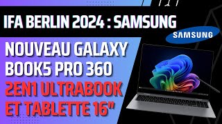 IFA 2024 Samsung Galaxy Book5 Pro 360 CPU Intel Lunar Lake 2 en 1 16quot OLED tactile 120Hz Copilot [upl. by Ahseia]