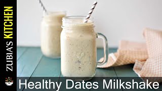 Healthy Dates Milkshake  Super Energetic Dates Milkshake  Zubias Kitchen [upl. by Animehliw]