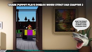 SB Movie Shark Puppet plays Roblox Weird Strict Dad Chapter 2 [upl. by Gothart875]