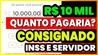 10 MIL DE EMPRÉSTIMO CONSIGNADO JUROS CAIU  SIMULAÇÃO INSS E SERVIDOR PÚBLICO  QUANTO PAGARIA [upl. by Acihsay]