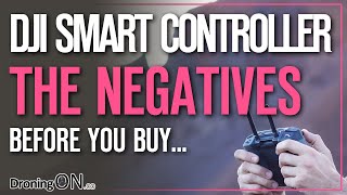 DJI Smart Controller  The NegativesIssuesProblems Buyers Guide [upl. by Kcinimod]