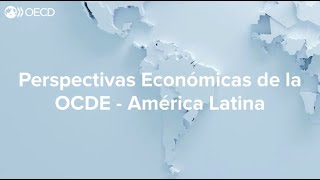 Perspectivas Economicas de la OCDE para America Latina  Junio 2023 [upl. by Yardley]