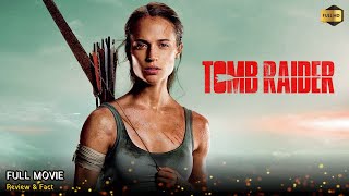 Tomb Raider Full Movie In English  New Hollywood Movie  Review amp Facts [upl. by Yekcir]