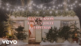 Alan Jackson  A Holly Jolly Christmas Official Lyric Video [upl. by Dotti87]