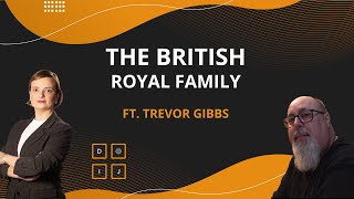 The British Royal Family  Ft Trevor Gibbs [upl. by Gonroff682]