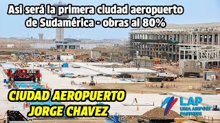 ASI SERA LA NUEVA CIUDAD AEROPUERTO JORGE CHAVEZ  Recorrido POR LAS OBRAS  Mayo 2024 [upl. by Ahsiryt572]