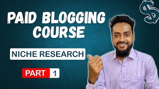 Step By Step Guide For Blogging  Niche Site Blogging Full Course  Niche Research  Part 1 [upl. by Yager]