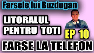 FARSE LA TELEFON  LITORALUL PENTRU TOTI EPISODUL 10  DANIEL BUZDUGAN [upl. by Revned]