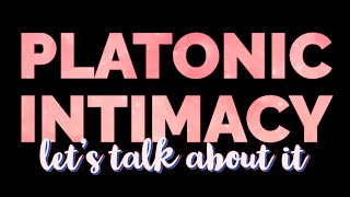 The Truth About Platonic Intimacy [upl. by Aihcats]