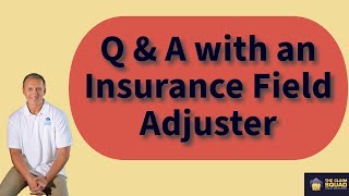 Question amp Answer with an quotIndependentquot Insurance Adjuster [upl. by Enomyar]