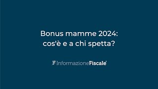 Bonus mamme 2024 cosè e a chi spetta Le novità nella Legge di Bilancio [upl. by Joselow840]