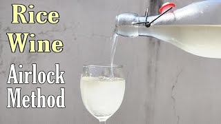 Rice Wine  Airlock Method  How To Make Rice Wine  Homemade Wine  Wine in 21 days [upl. by Mulcahy]