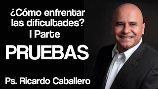 Predicas Cristianas  Como enfrentar las Dificultades I Parte  Pruebas  Ricardo Caballero [upl. by Artur]