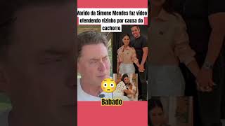 Marido da Simone Mendes ofende vizinho do condomínio shorts noticiaspopulares video casa fofoca [upl. by Carina566]