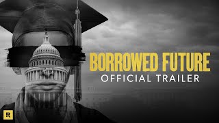 Borrowed Future  How Student Loans Are Killing The American Dream  Official Trailer 2021 [upl. by Eydie]