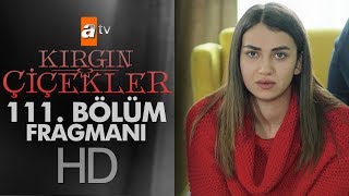 Kırgın Çiçekler 111 Bölüm Fragmanı [upl. by Ginsberg]