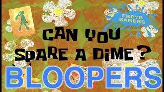 Can You Spare A Dime  Bloopers [upl. by Girvin]