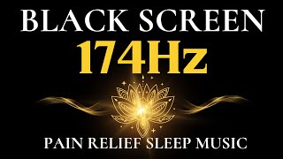 174Hz Pain Relief Sleep Music  Deep Healing Music Based On Solfeggio Frequencies  Deep Sleep NoAds [upl. by Yedsnil]