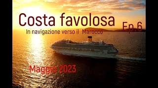 IN CROCIERA CON COSTA FAVOLOSA 052023 🇲🇦 Quinto giorno in navigazione verso Casablanca [upl. by Lundquist]