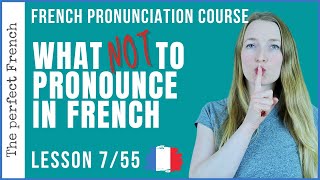 Lesson 7  Silent letters  What NOT to pronounce in French  French pronunciation course [upl. by Biebel]