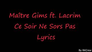 Maître Gims ft Lacrim  Ce soir ne sors pas  Lyrics [upl. by Relyk]