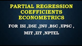 PARTIAL REGRESSION COEFFICIENTS ECONOMETRICS ISI DSE JNU BSC UPSC MIT IIT NPTEL [upl. by Nahtnoj179]