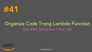 41  Tổ Chức Code Trong Lambda Function  Học AWS Serverless Tiếng Việt [upl. by Cordova]