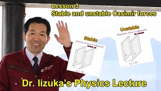 Dr Iizukas Physics Lecture Lesson 3 quotStable and unstable Casimir forcesquot [upl. by Capps]