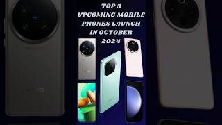 TOP⚡️5 Upcoming Mobile Phones Launch in October 2024  Launched New  upcomingphones2024 technews [upl. by Assehc984]