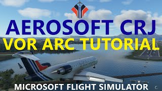 MSFS 2020  Aerosoft CRJ Tutorials  VOR DME Arc Landing Tutorial into Corfu with FREE Replay Mod [upl. by Anasus]