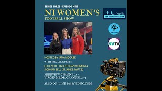 NI WOMENS FOOTBALL SHOW S3 Ep9  Ellie Scott amp Siobhan Bell [upl. by Duyne]