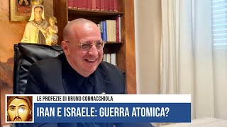 IRAN E ISRAELE GUERRA ATOMICA LE PROFEZIE DI BRUNO CORNACCHIOLA [upl. by Llerdnek613]