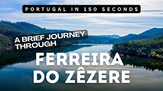 Portugal in 150 Seconds Ferreira do Zêzere [upl. by Sharma706]