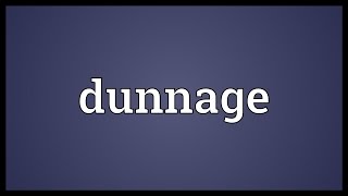 Dunnage Meaning [upl. by Norrej]