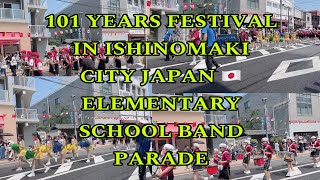 101 YEARS FESTIVAL IN ISHINOMAKI CITY JAPAN 🇯🇵  ELEMENTARY SCHOOL BAND PARADE [upl. by Oyr]