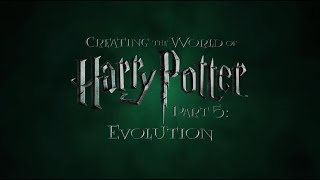 Creating the World of Harry Potter Part 5 Evolution [upl. by Sidoma]