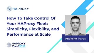 Take Control Of Your HAProxy Fleet  HAProxy Fusion Control Plane  Andjelko Iharos [upl. by Arelc153]