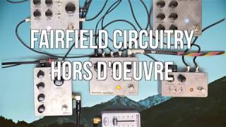 Writing Music and Exploring the Fairfield Circuitry Hors Doeuvre Feedback Loop [upl. by Barvick786]