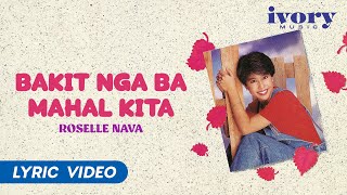 Roselle Nava  Bakit Nga Ba Mahal Kita Official Lyric Video [upl. by Plank]