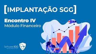 SGG Implantação Encontro IV  Módulo Financeiro [upl. by Runkel]