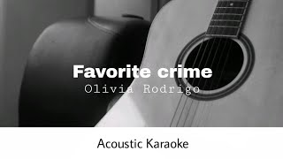 Olivia Rodrigo  Favorite Crime Acoustic Karaoke [upl. by Onileba535]