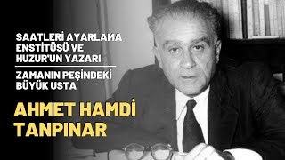 Saatleri Ayarlama Enstitüsü ve Huzurun Yazarı Zamanın Peşindeki Büyük Usta Ahmet Hamdi Tanpınar [upl. by Jacqui]