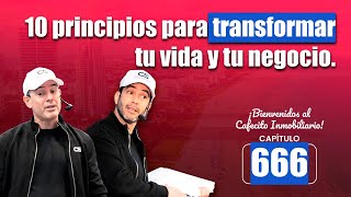 10 principios para Transformar tu vida y tu negocio ☕🏠 Cafecito inmobiliario 666 [upl. by Pattison118]