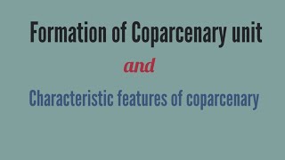 Formation of Coparcenary Unit and Characteristic features of Coparcenary [upl. by Styles]