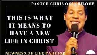 THIS IS WHAT IT MEANS TO HAVE A NEW LIFE IN CHRIST BY PASTOR CHRIS OYAKHILOME [upl. by Nylsoj]