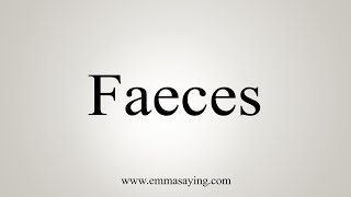 How To Say Faeces [upl. by Artnoed]